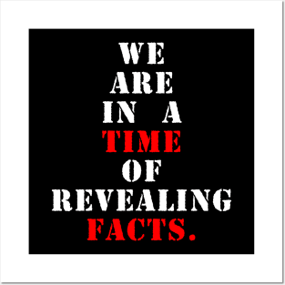 We are in a time of revealing facts Posters and Art